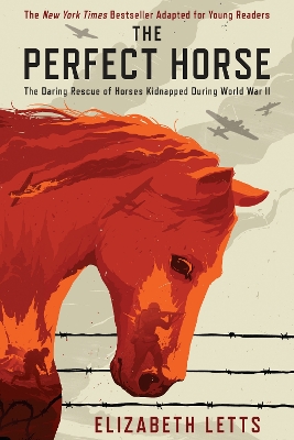 The Perfect Horse: The Daring Rescue of Horses Kidnapped During World War II book