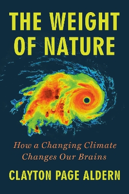 The Weight of Nature: How a Changing Climate Changes Our Brains book