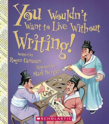 You Wouldn't Want to Live Without Writing! by Roger Canavan