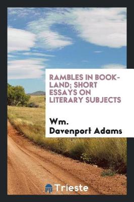 Rambles in Book-Land; Short Essays on Literary Subjects book
