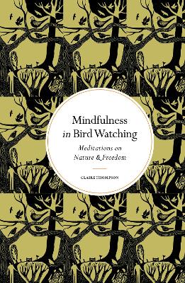 Mindfulness in Bird Watching: Meditations on Nature & Freedom book