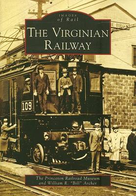 The Virginian Railway by Princeton Railroad Museum