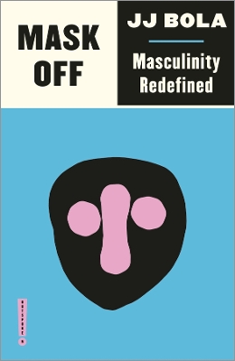 Mask Off: Masculinity Redefined book