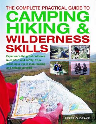 Complete Practical Guide to Camping, Hiking and Wilderness Skills by Peter G Drake