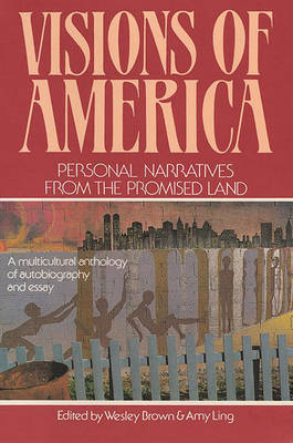 Visions of America: Personal Narratives from the Promised Land by Wesley Brown