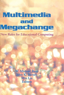 Multimedia and Megachange: New Roles for Educational Computing by W Michael Reed