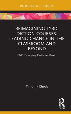 Reimagining Lyric Diction Courses: Leading Change in the Classroom and Beyond: CMS Emerging Fields in Music book