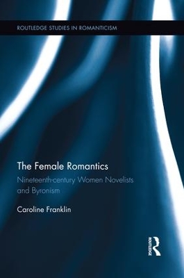 The Female Romantics by Caroline Franklin