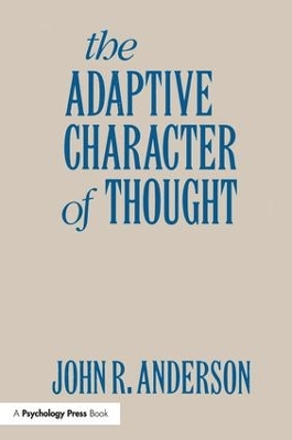 The Adaptive Character of Thought by John R. Anderson