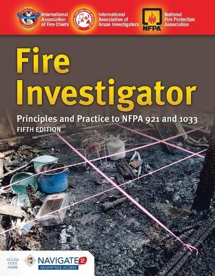 Fire Investigator: Principles And Practice To NFPA 921 And 1033 book
