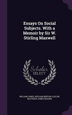 Essays On Social Subjects. With a Memoir by Sir W. Stirling Maxwell book