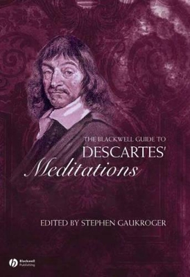 Blackwell Guide to Descartes' Meditations by Stephen Gaukroger
