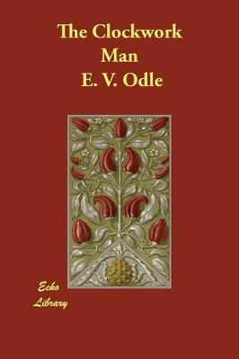 The Clockwork Man by E. V. Odle