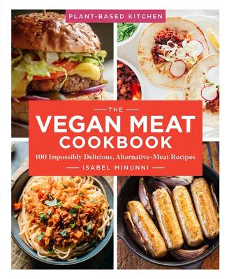 The Vegan Meat Cookbook, Volume 2: 100 Impossibly Delicious Alternative-Meat Recipes book