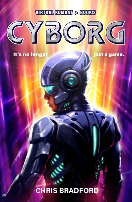 Cyborg: Virtual Kombat, Book 3 by Chris Bradford