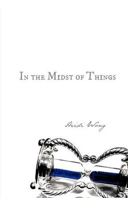 In the Midst of Things by Heidi Wong