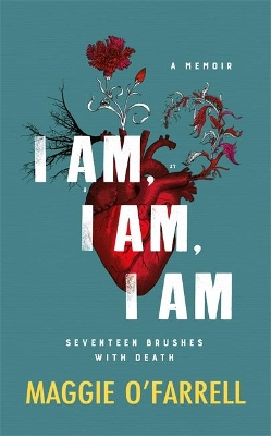 I Am, I Am, I Am: Seventeen Brushes With Death - The Breathtaking Number One Bestseller book