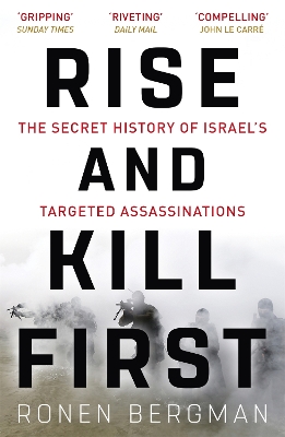 Rise and Kill First: The Secret History of Israel's Targeted Assassinations book