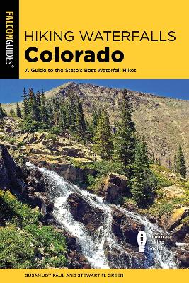 Hiking Waterfalls Colorado: A Guide to the State's Best Waterfall Hikes book