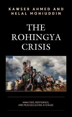 The Rohingya Crisis: Analyses, Responses, and Peacebuilding Avenues book