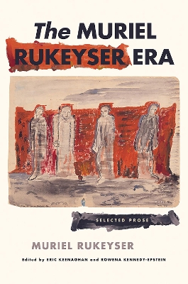 The Muriel Rukeyser Era: Selected Prose by Muriel Rukeyser