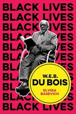 W.E.B. Du Bois: The Lost and the Found by Elvira Basevich