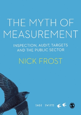 The Myth of Measurement: Inspection, audit, targets and the public sector book