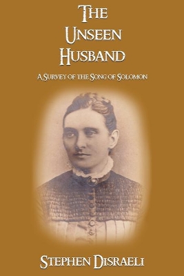 The Unseen Husband: A Survey of the Song of Solomon book