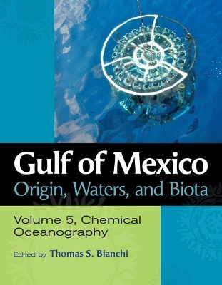 Gulf of Mexico Origin, Waters, and Biota, Volume 5: Chemical Oceanography book