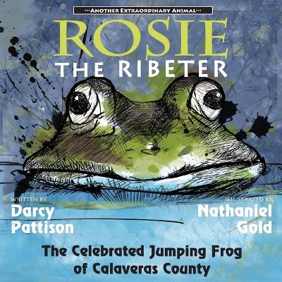 Rosie the Ribeter: The Celebrated Jumping Frog of Calaveras County book