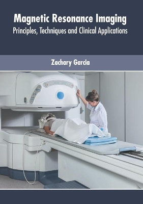 Magnetic Resonance Imaging: Principles, Techniques and Clinical Applications book