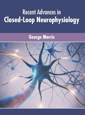 Recent Advances in Closed-Loop Neurophysiology book