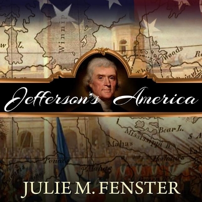 Jefferson's America: The President, the Purchase, and the Explorers Who Transformed a Nation book