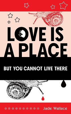 Love Is A Place But You Cannot Live There book