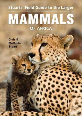 Stuarts' field guide to the larger mammals of Africa book