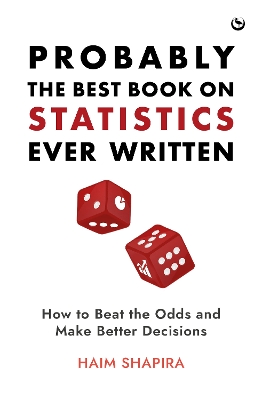 Probably the Best Book on Statistics Ever Written: How to Beat the Odds and Make Better Decisions book