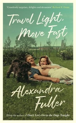 Travel Light, Move Fast by Alexandra Fuller