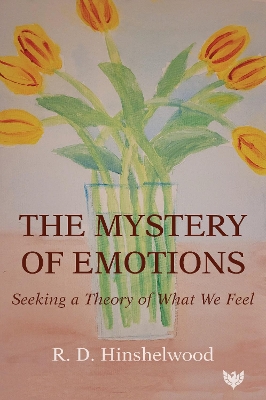 The Mystery of Emotions: Seeking a Theory of What We Feel book