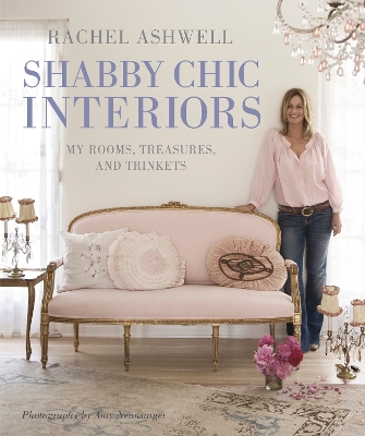 Rachel Ashwell Shabby Chic Interiors by Rachel Ashwell