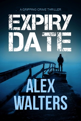 Expiry Date: A Gripping Crime Thriller book