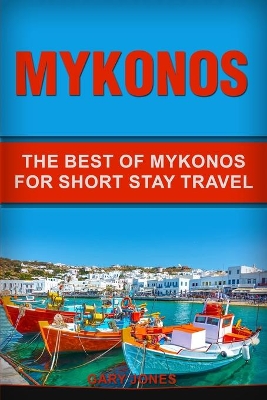 Mykonos: The Best Of Mykonos For Short Stay Travel book