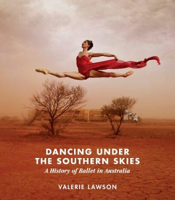 Dancing under the Southern Skies: A History of Ballet in Australia book