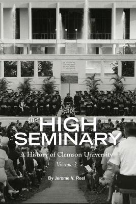 High Seminary: Vol. 2:: A History of Clemson University, 1964-2000 book