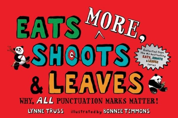 Eats MORE, Shoots & Leaves: Why, ALL Punctuation Marks Matter! book