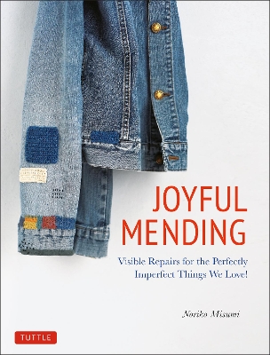 Joyful Mending: Beautiful Visible Repairs for the Things We Love book