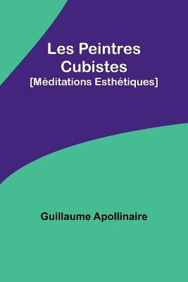 Les Peintres Cubistes: [Méditations Esthétiques] book