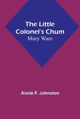 The Little Colonel's Chum: Mary Ware book