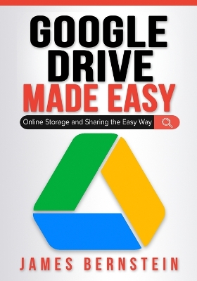 Google Drive Made Easy: Online Storage and Sharing the Easy Way book