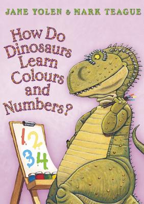 How Do Dinosaurs Learn Colours and Numbers? by Jane Yolen