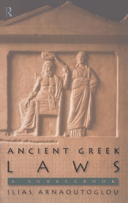 Ancient Greek Laws: A Sourcebook by Ilias Arnaoutoglou